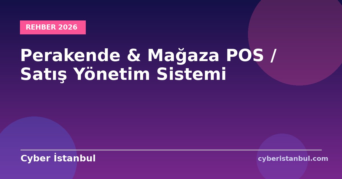 Perakende & Mağaza POS / Satış Yönetim Sistemi