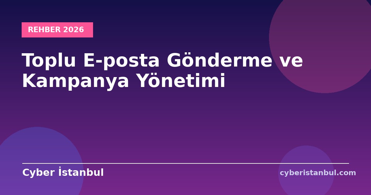 Toplu E-posta Gönderme ve Kampanya Yönetimi