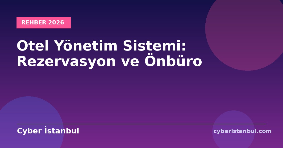 Otel Yönetim Sistemi: Rezervasyon ve Önbüro