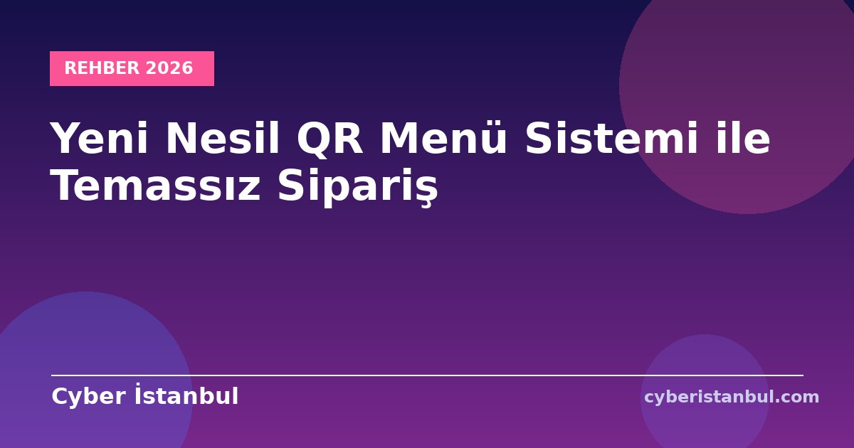 Yeni Nesil QR Menü Sistemi ile Temassız Sipariş