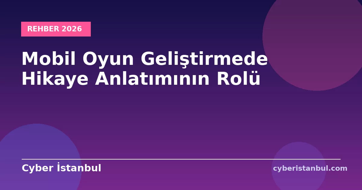 Mobil Oyun Geliştirmede Hikaye Anlatımının Rolü
