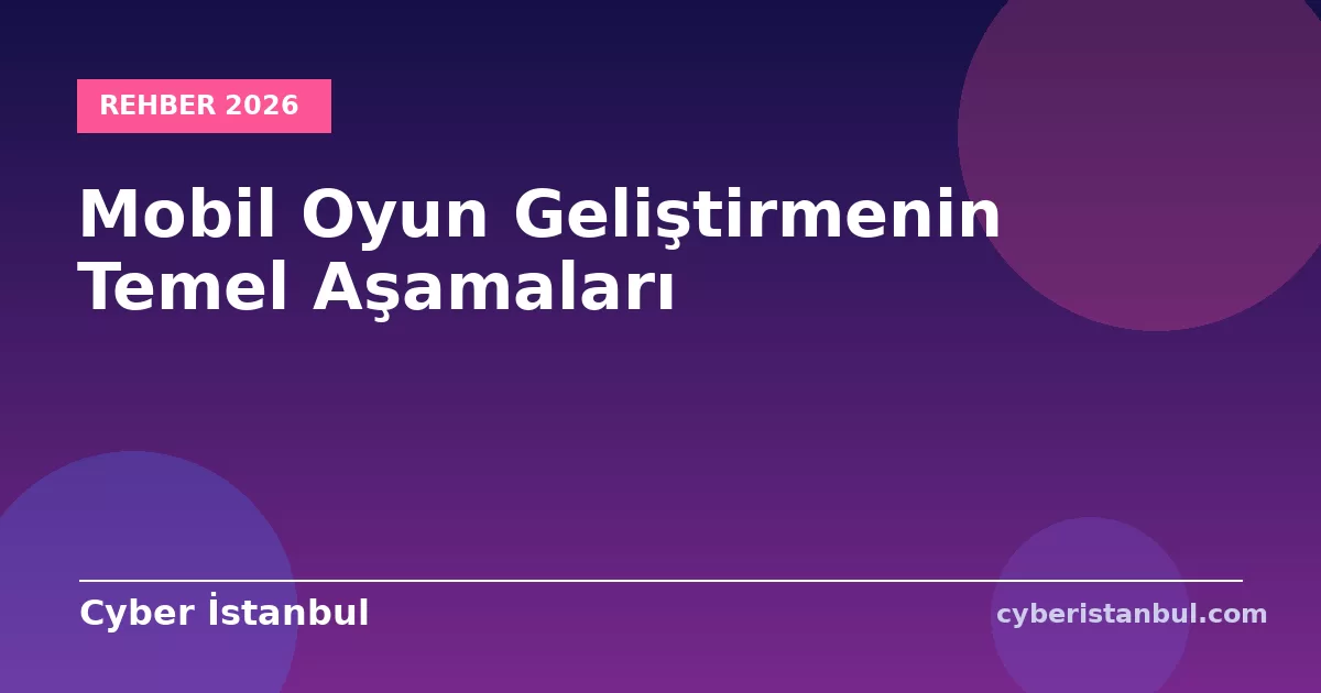 Mobil Oyun Geliştirmenin Temel Aşamaları