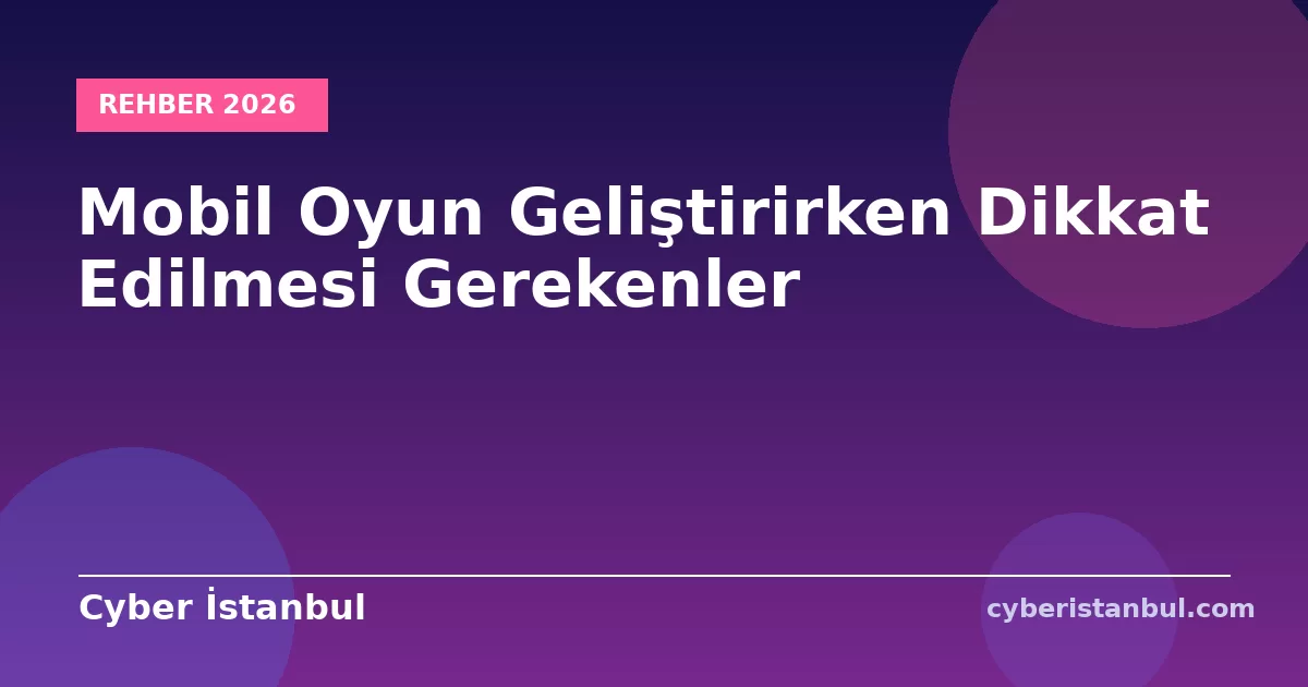 Mobil Oyun Geliştirirken Dikkat Edilmesi Gerekenler