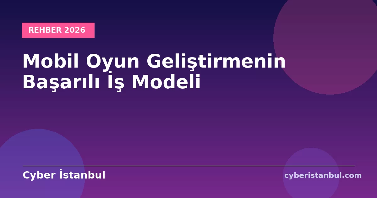 Mobil Oyun Geliştirmenin Başarılı İş Modeli