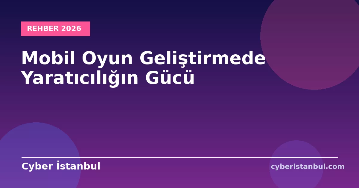 Mobil Oyun Geliştirmede Yaratıcılığın Gücü