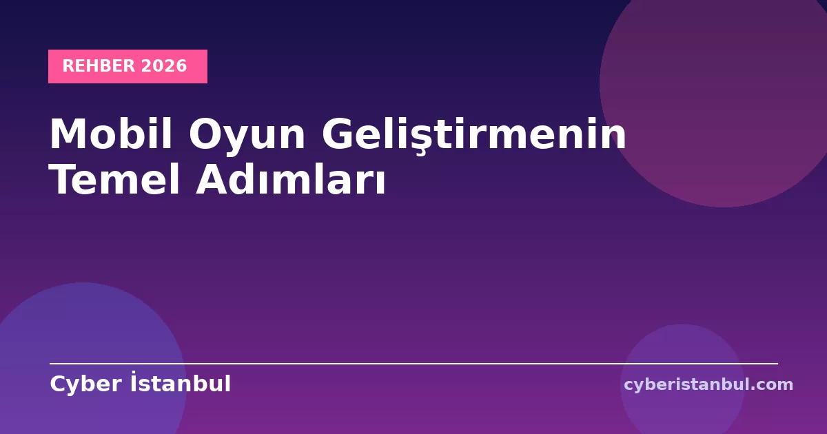 Mobil Oyun Geliştirmenin Temel Adımları